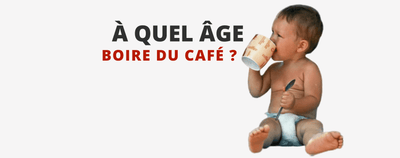 A quel âge boire du café ?