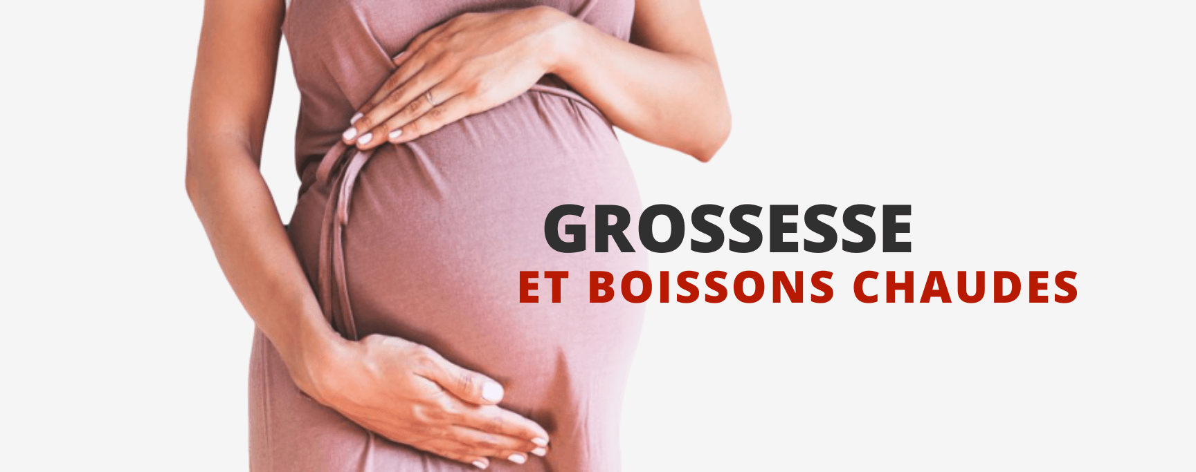 Grossesse et Boissons Chaudes