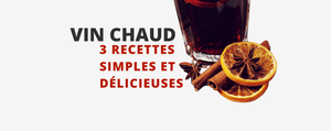 Faire son Vin Chaud : 3 Recettes Simples et Savoureuses