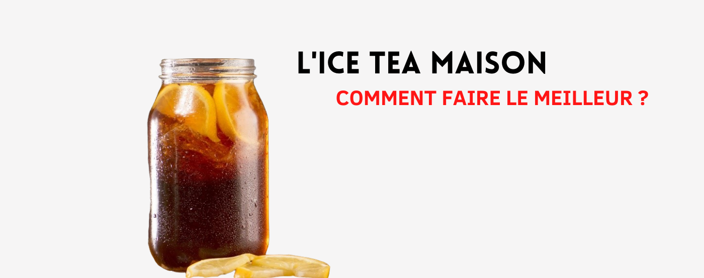 Comment faire son thé glacé maison