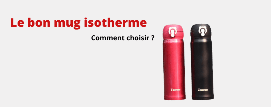 Comment choisir le bon mug isotherme ?