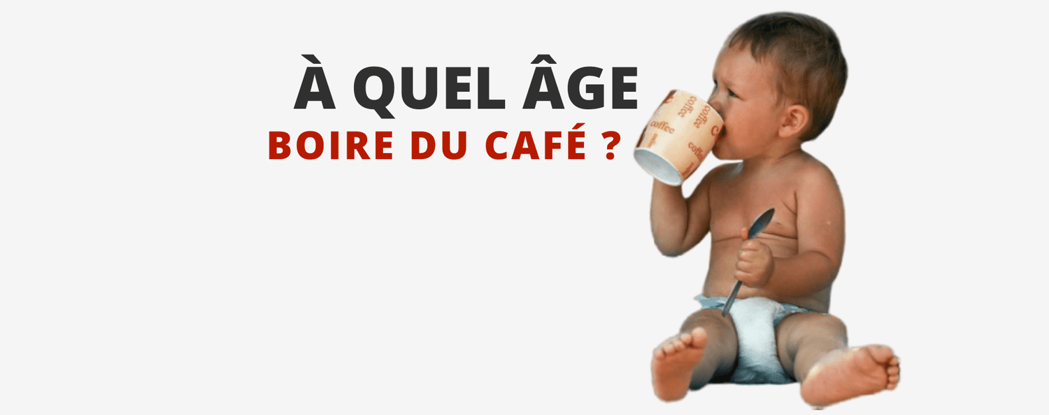 A Quel Âge Boire du Café