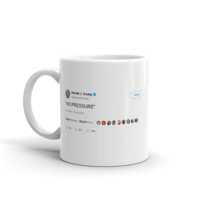 Mug Tweet Trump No Pressure - Mug Fabrik