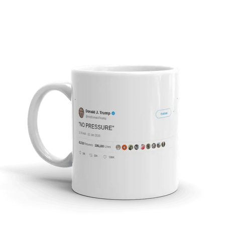 Mug Tweet Trump No Pressure - Mug Fabrik